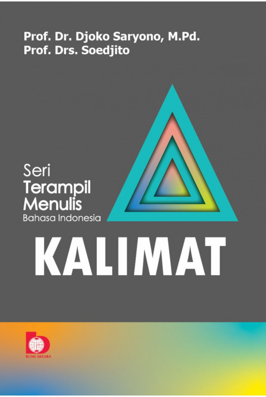 Seri Terampil Menulis Bahasa Indonesia : KALIMAT